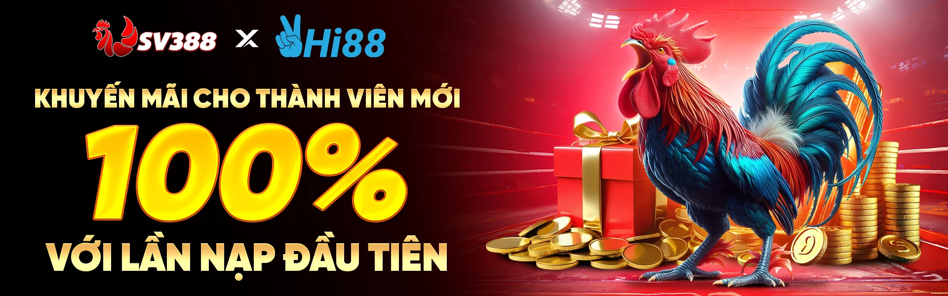 SV388 HI88 KHUYẾN MÃI CHO THÀNH VIÊN MỚI 100 VỚI LẦN NẠP ĐẦU TIÊN