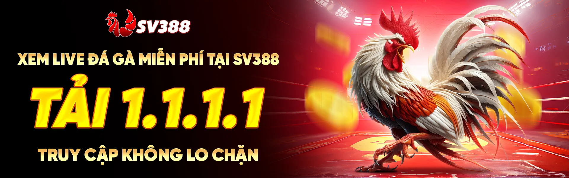 XEM LIVE ĐÁ GÀ MIỄN PHÍ TẠI SV388 TẠI 1.1.1.1 TRUY CẬP KHÔNG LO CHẶN