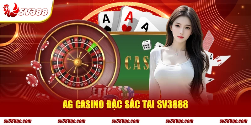 AG Casino đặc sắc tại SV3888