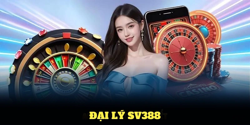 Chương Trình Đại Lý SV388 Hấp Dẫn Với Mức Hoa Hồng Cao