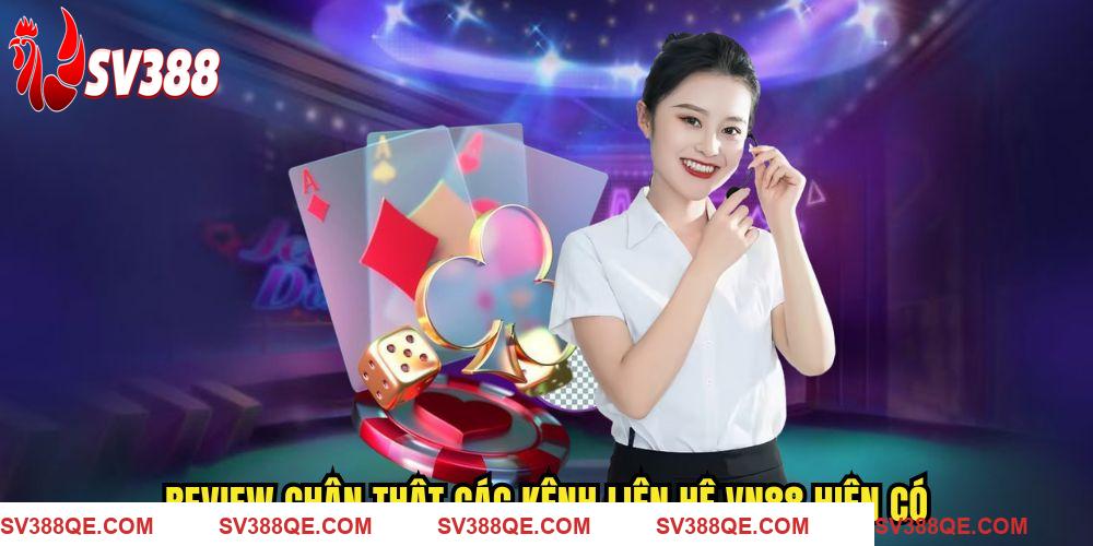 Review chân thật các kênh liên hệ SV388 hiện có
